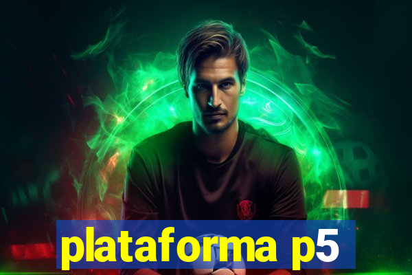 plataforma p5